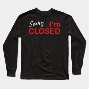 Sorry I'm Closed Long Sleeve T-Shirt